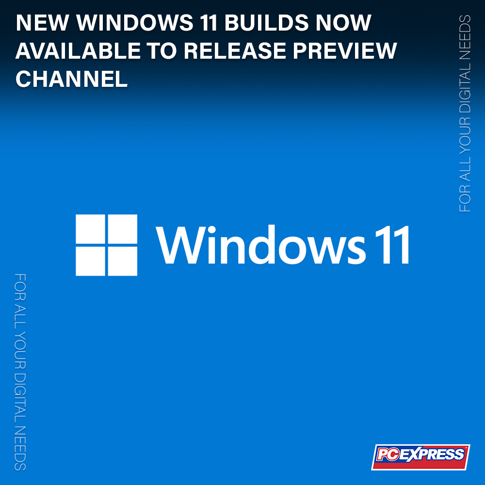 New Windows 11 Builds Now Available to Release Preview Channel – PC Express